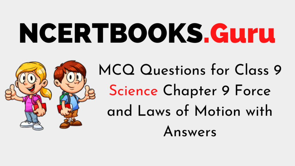 MCQ Questions for Class 9 Science Chapter 9 Force and Laws of Motion with Answers