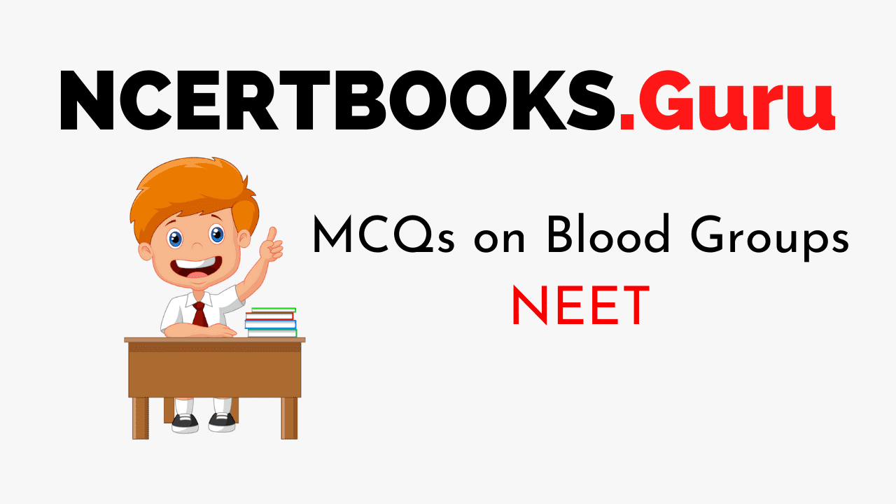 Blood Groups MCQ for NEET 2020