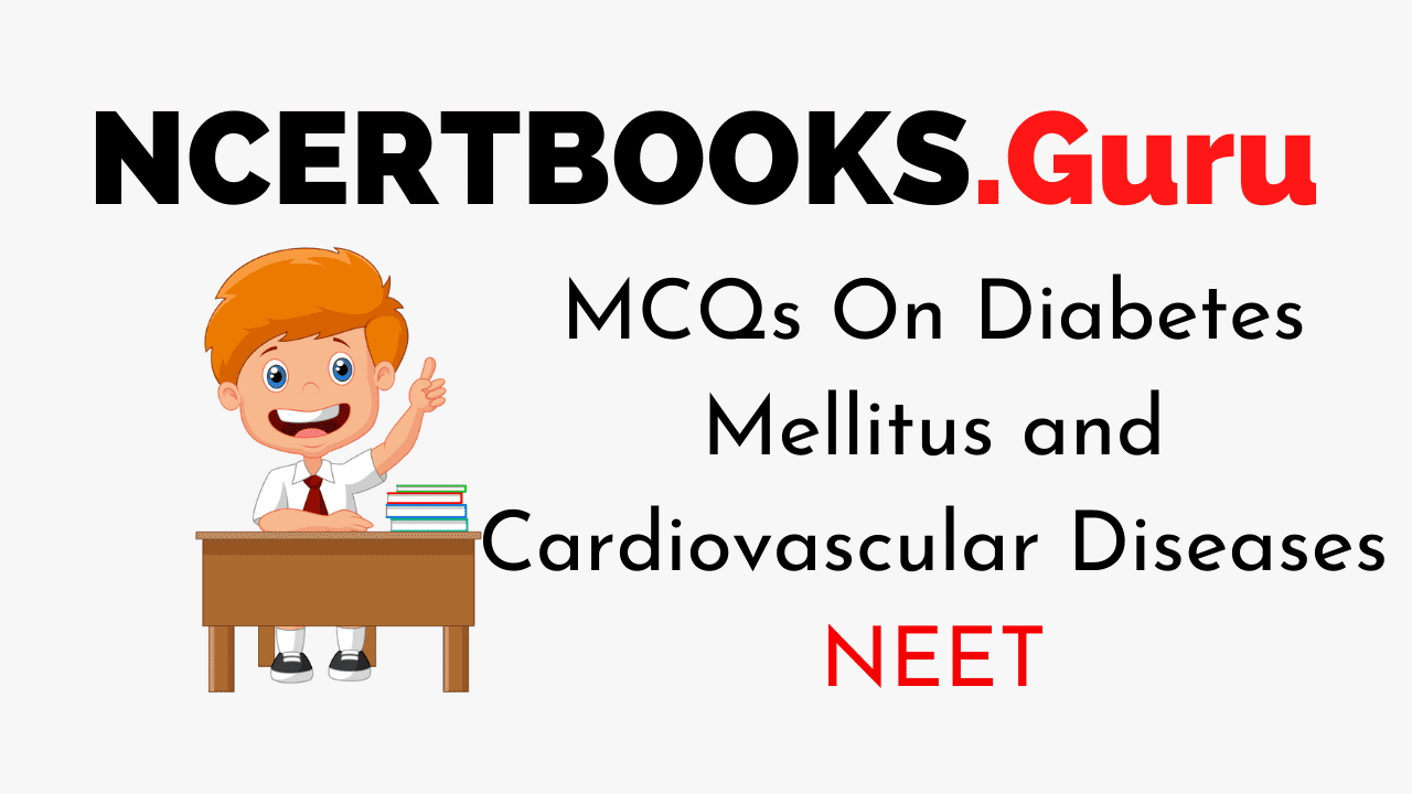 Diabetes Mellitus and Cardiovascular Diseases Questions With Answers for NEET 2020