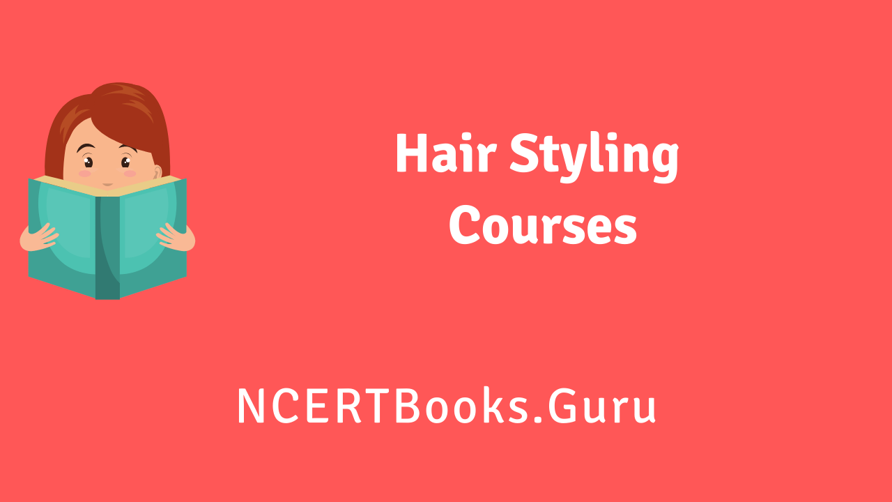 Hair Styling Courses | Course Duration, Eligibility Criteria, Career, Jobs Hair Styling Courses | Course Duration, Eligibility Criteria, Career, Jobs