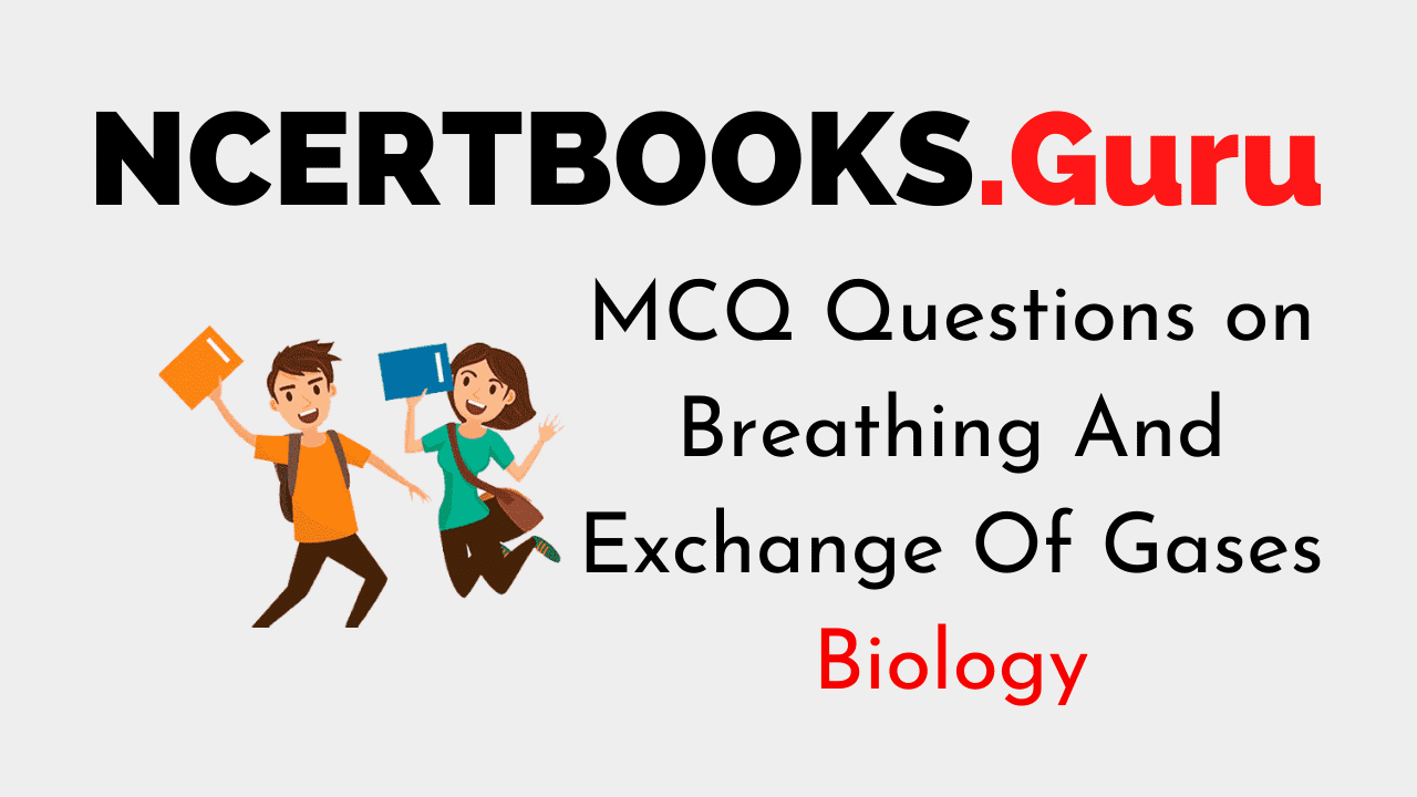 MCQ Questions on Breathing And Exchange Of Gases