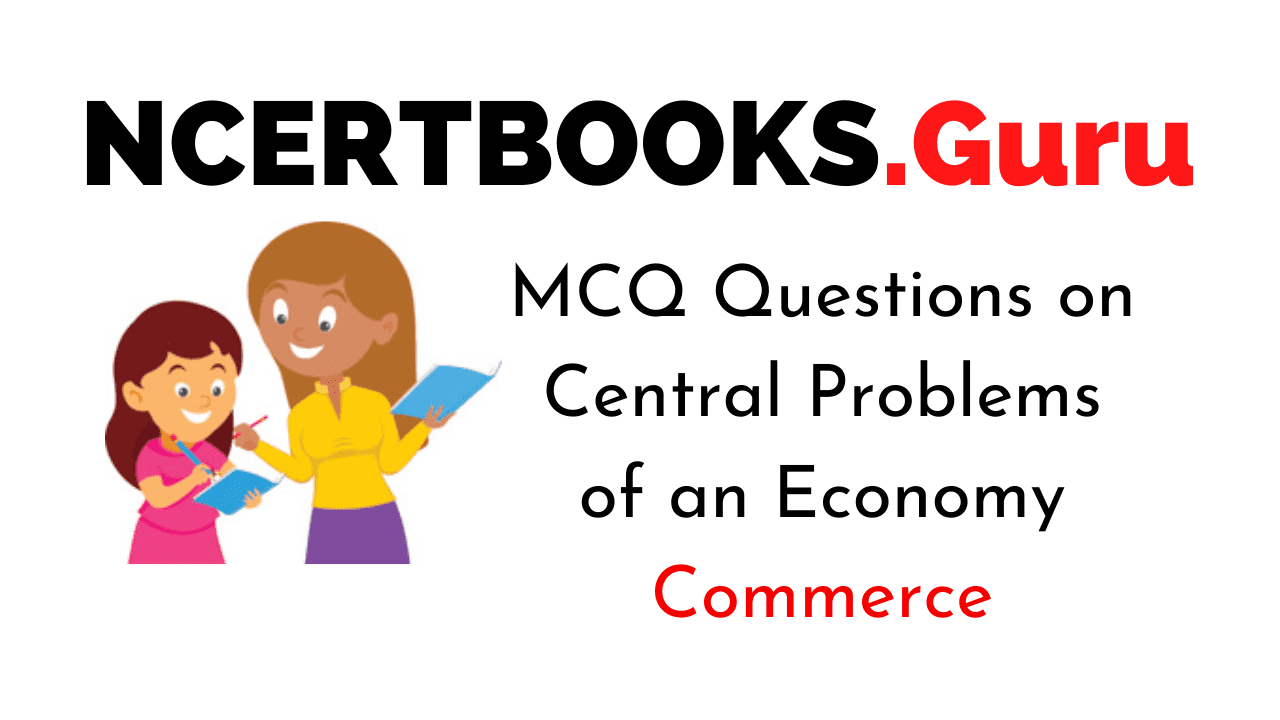 MCQ Questions on Central Problems of an Economy