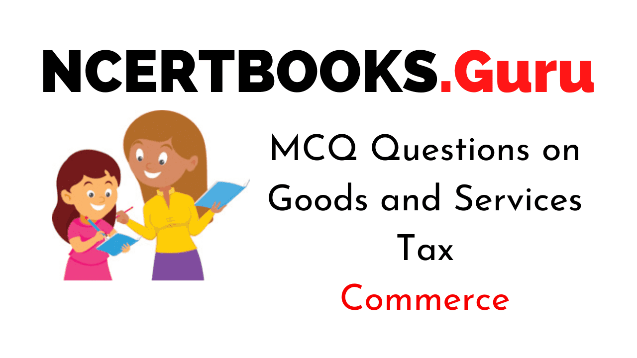MCQ Questions on Goods and Services Tax