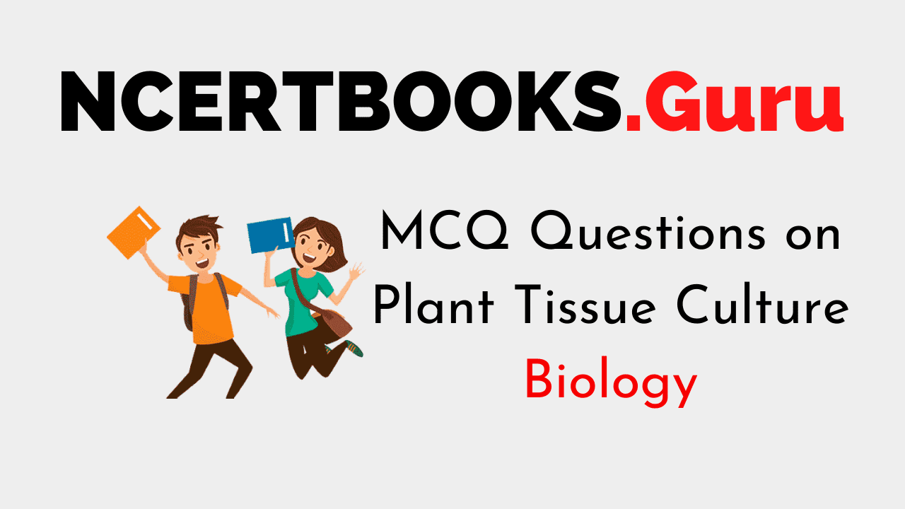 MCQ Questions on Plant Tissue Culture