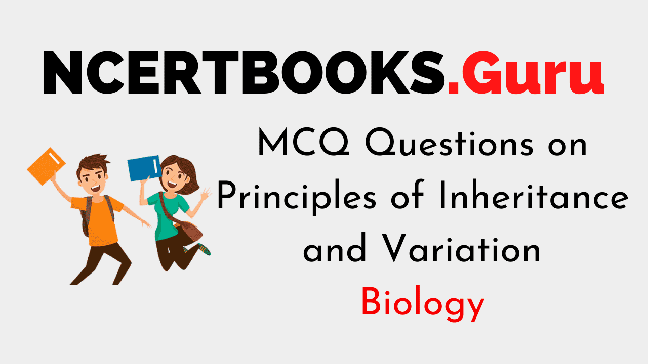 MCQ Questions on Principles of Inheritance and Variation
