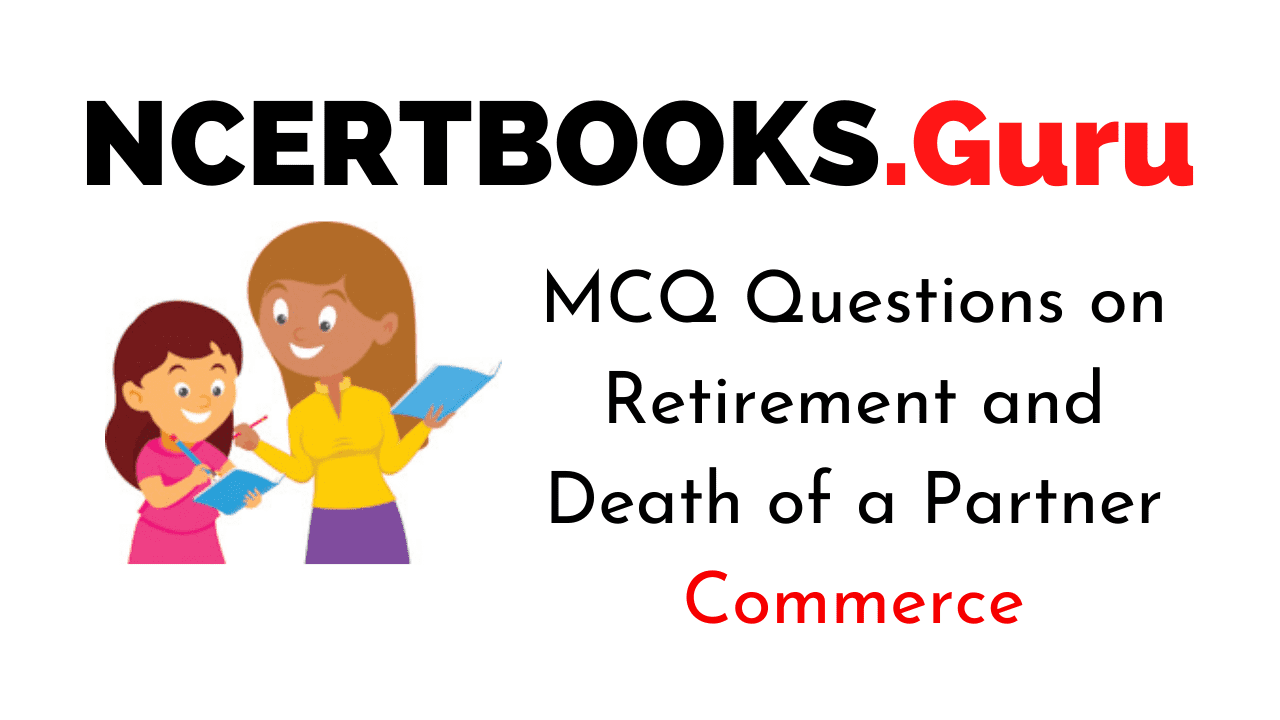 MCQ Questions on Retirement and Death of a Partner