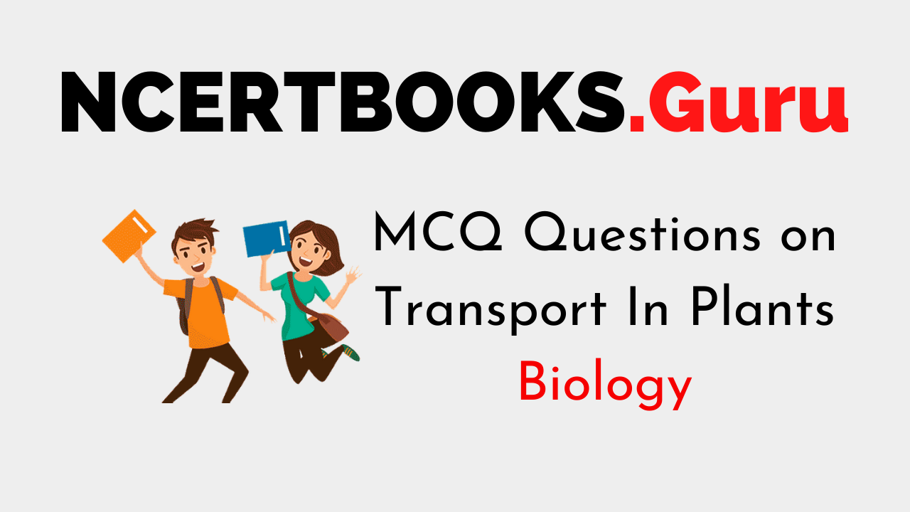 MCQ Questions on Transport In Plants