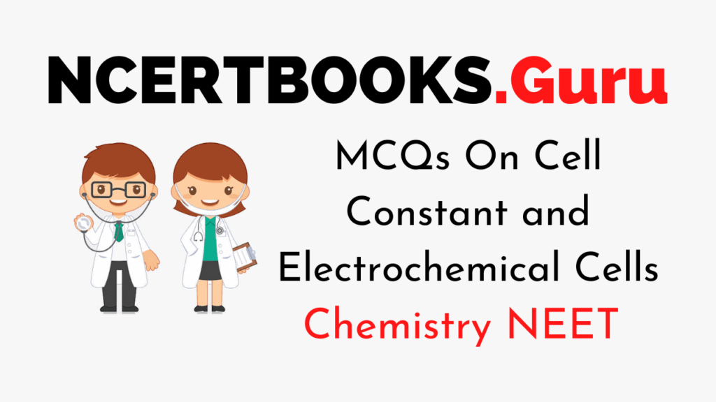 MCQs On Cell Constant and Electrochemical Cells for NEET