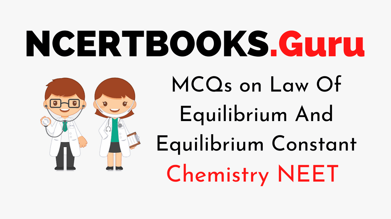 MCQs On Law Of Equilibrium And Equilibrium Constant