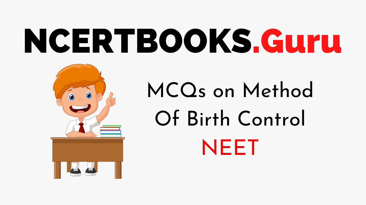 MCQs On Method Of Birth Control For NEET