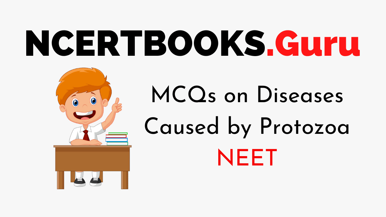 MCQs on Diseases Caused by Protozoa for NEET 2020