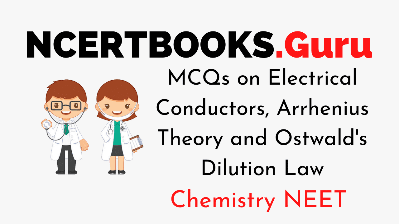 MCQs on Electrical Conductors, Arrhenius Theory and Ostwald's Dilution Law