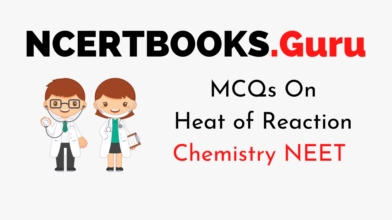 MCQs on Heat of Reaction for NEET