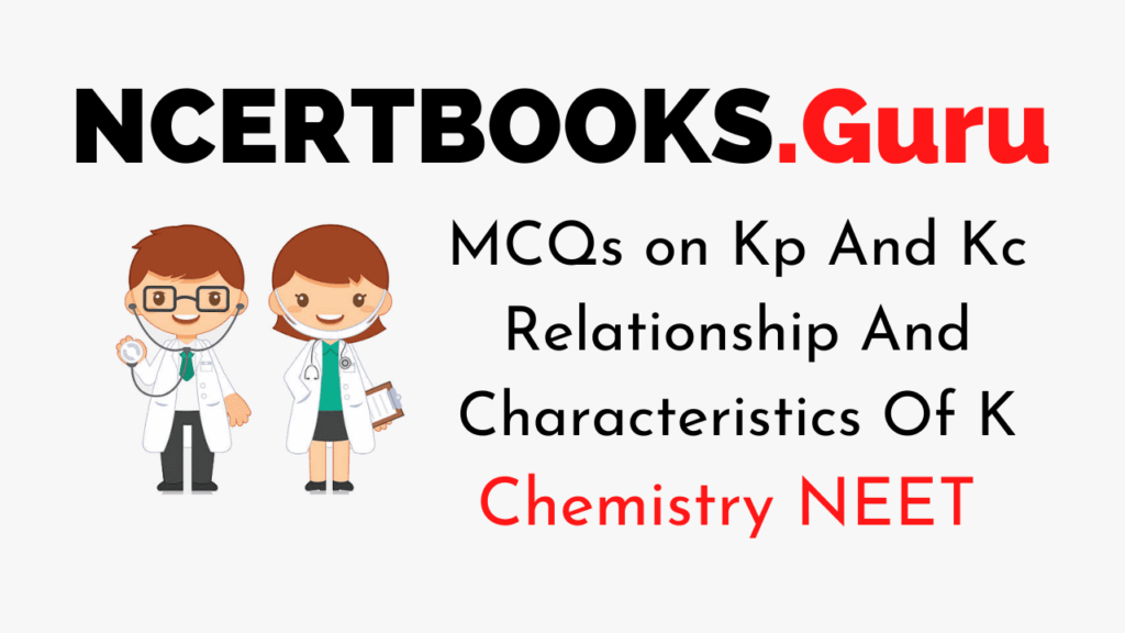 MCQs on Kp And Kc Relationship And Characteristics Of K for NEET 2020