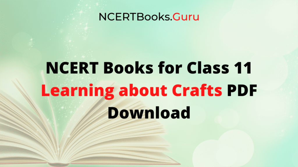 NCERT Books for Class 11 Learning about Crafts PDF Download
