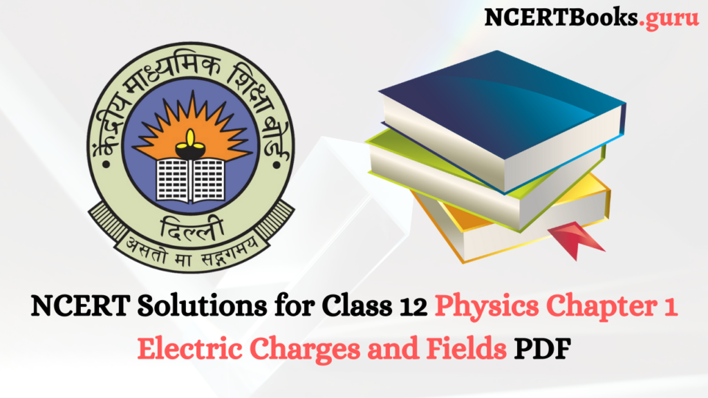 NCERT Solutions for Class 12 Physics Chapter 1