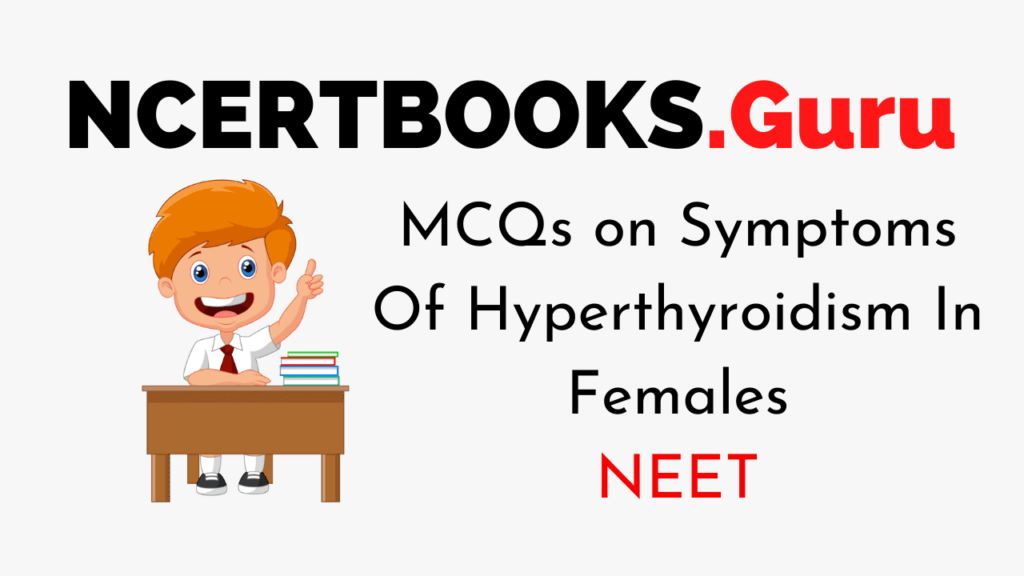 Symptoms Of Hyperthyroidism In Females for NEET