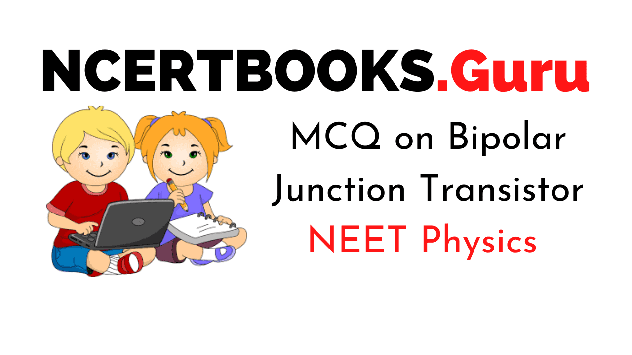 Bipolar Junction Transistor MCQs For NEET