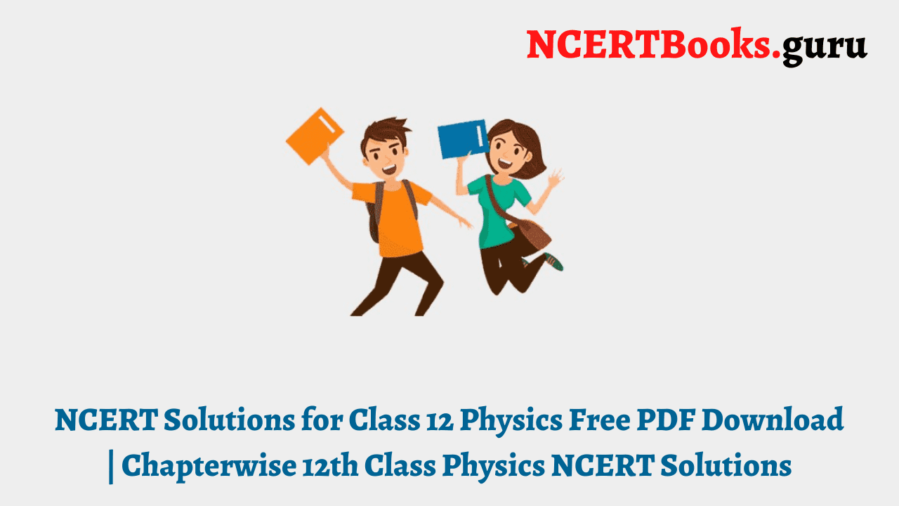 Class 12 Physics NCERT Solutions