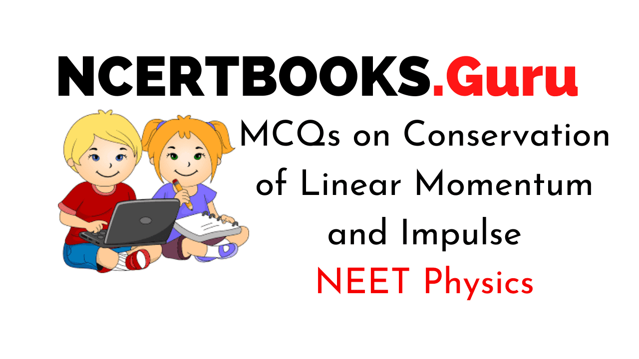 Conservation of Linear Momentum and Impulse MCQs for NEET