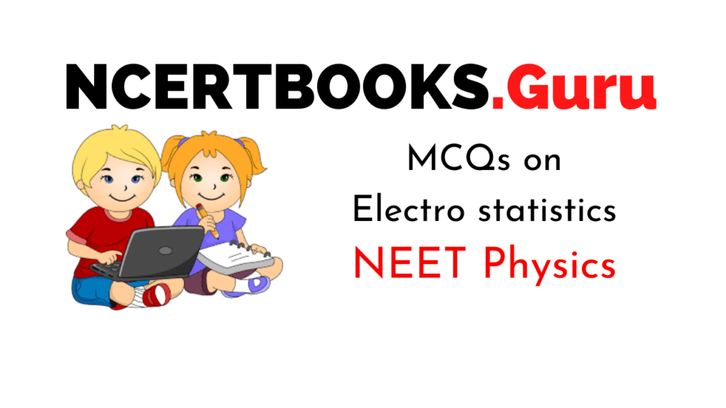 Electro statistics MCQ for NEET