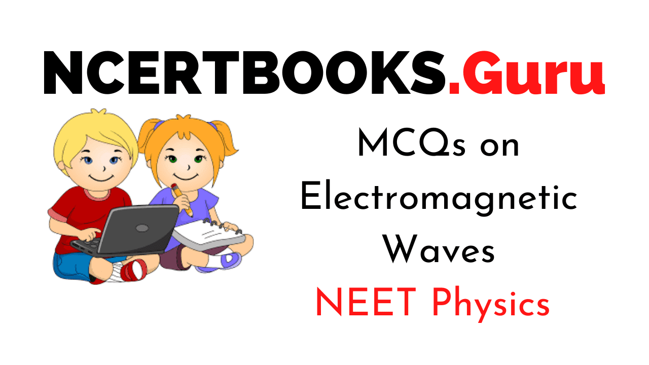 Electromagnetic Waves MCQs for NEET