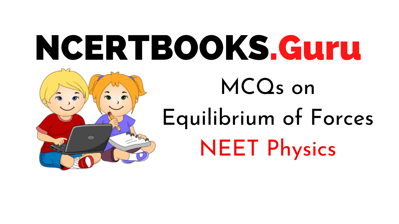 Equilibrium of Forces MCQs for NEET