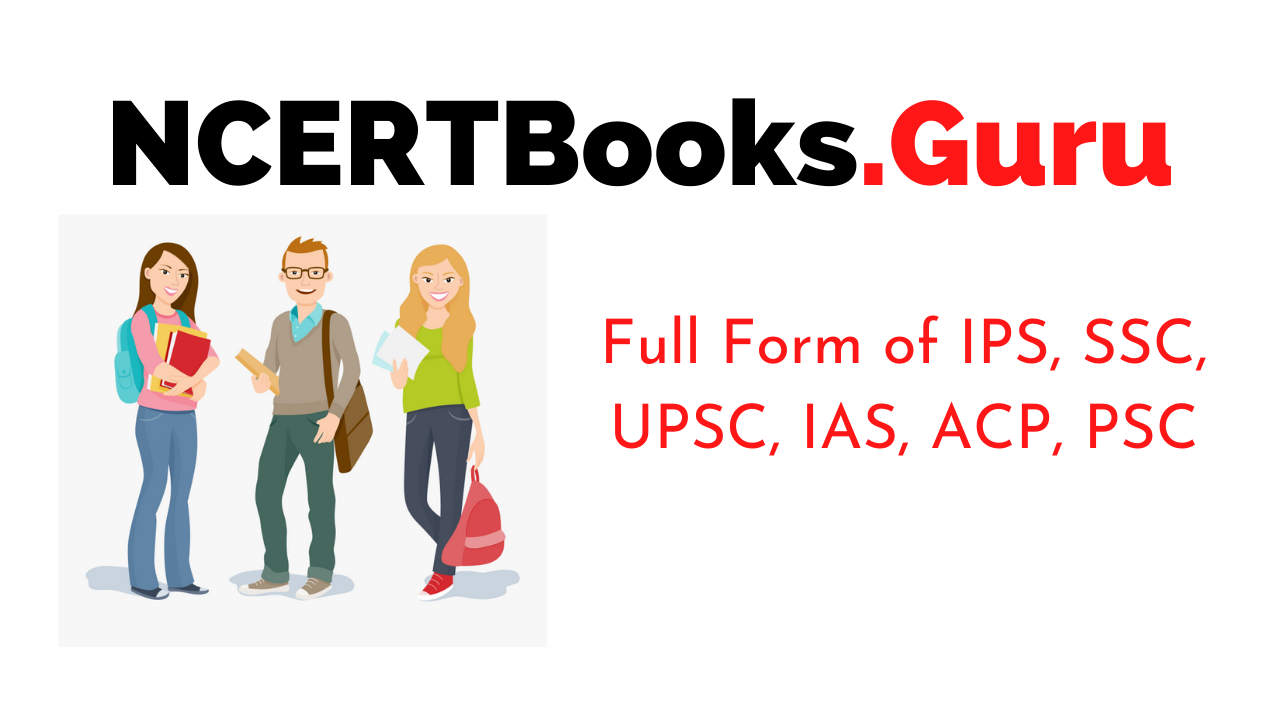 Full Form of IPS, SSC, UPSC, IAS, ACP, PSC