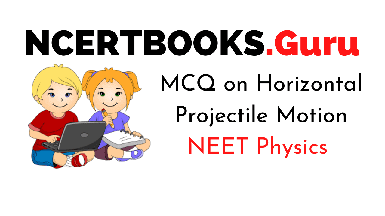 Horizontal Projectile Motion MCQs for NEET