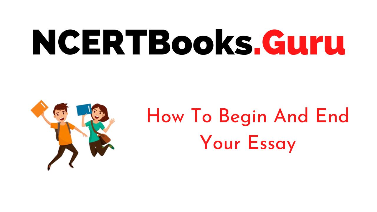 How To Begin And End Your Essay