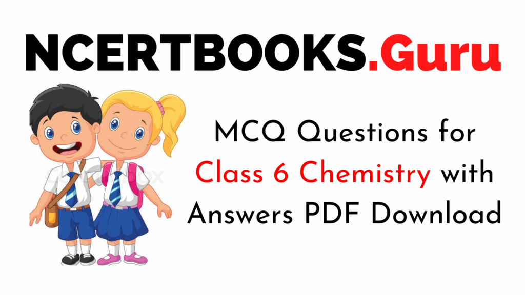 MCQ Questions for Class 6 Chemistry with Answers PDF Download