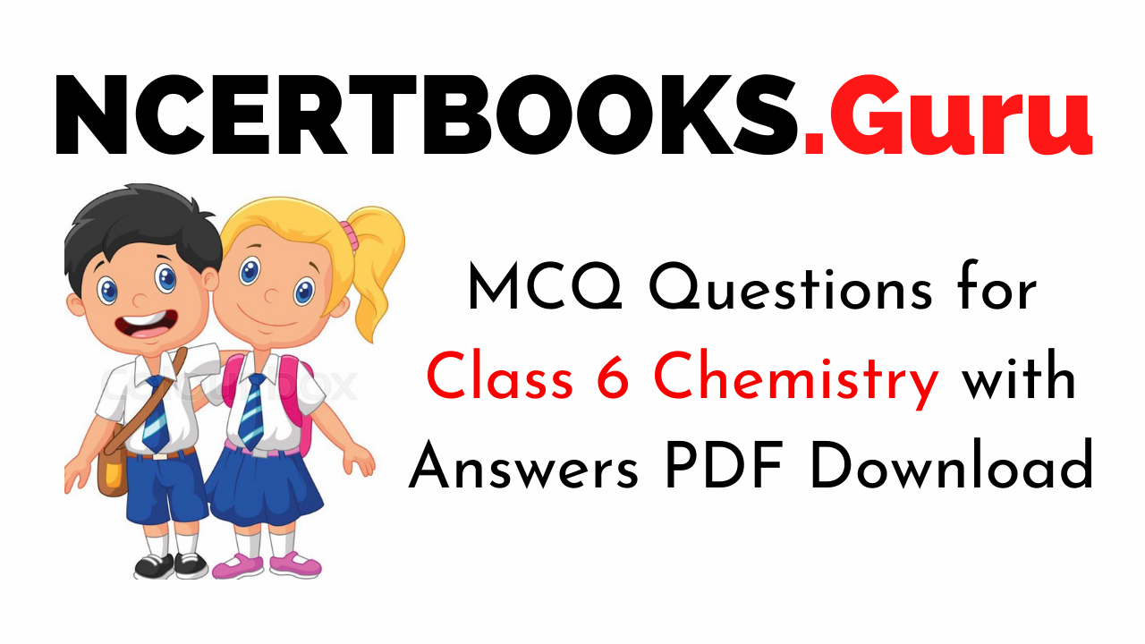 MCQ Questions for Class 6 Chemistry with Answers PDF Download