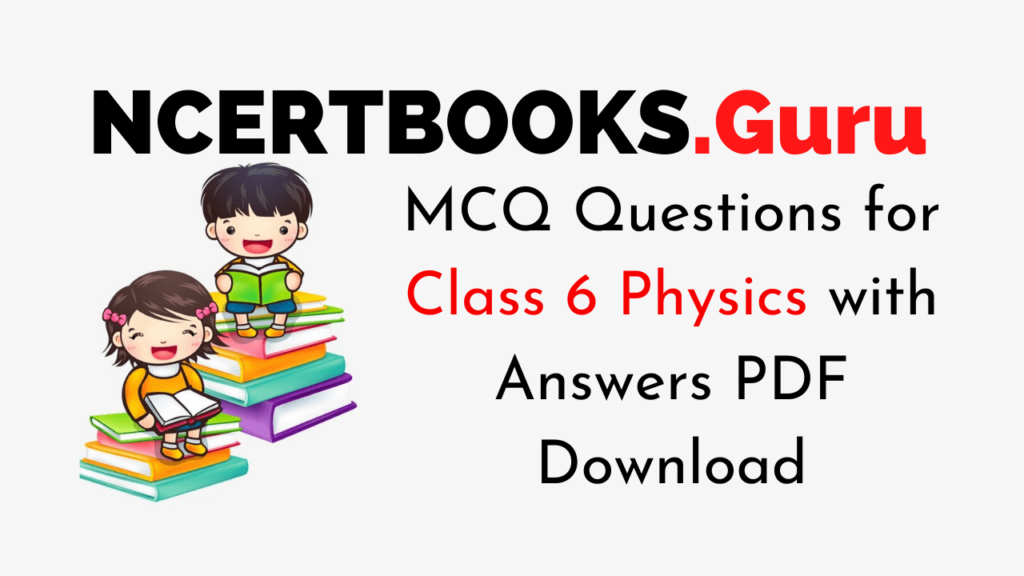 MCQ Questions for Class 6 Physics with Answers PDF Download
