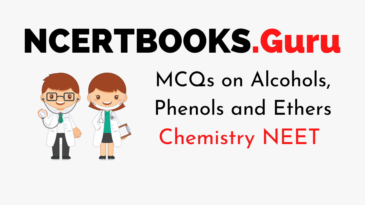 MCQ on Alcohols, Phenols and Ethers for NEET