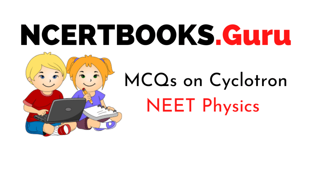 MCQ on Cyclotron for NEET 2020
