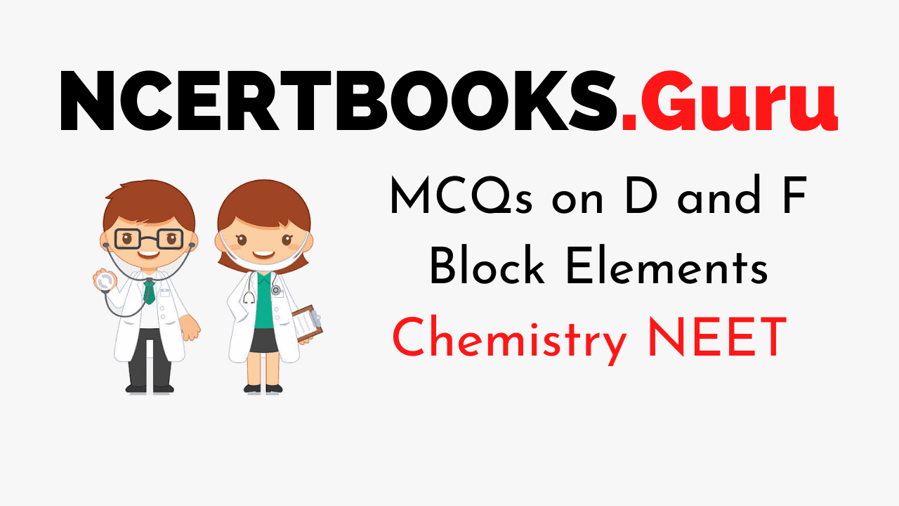 MCQ on D and F Block Elements for NEET