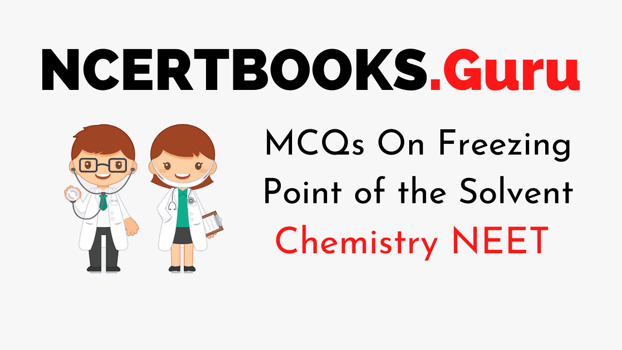 MCQ on Freezing Point of the Solvent for NEET