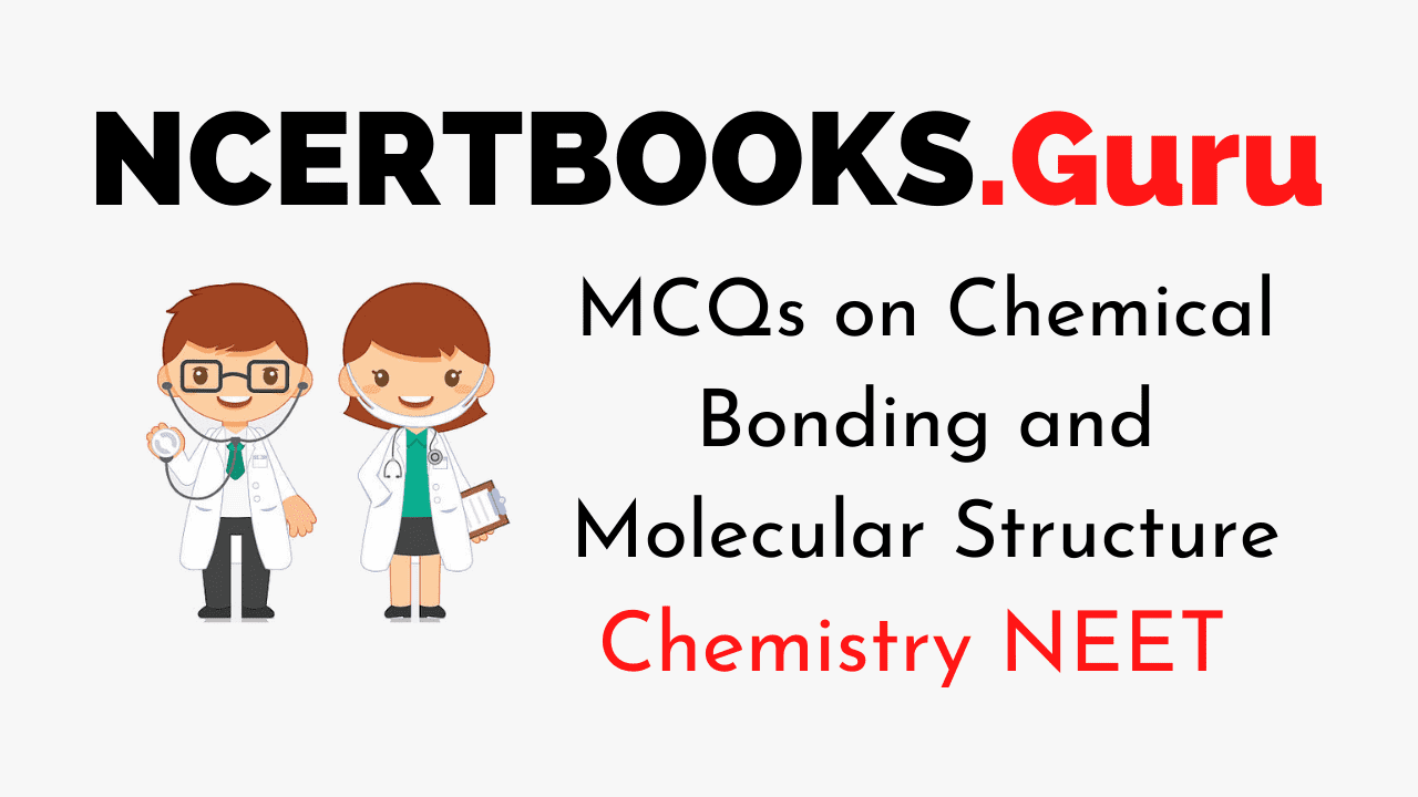 MCQs on Chemical Bonding and Molecular Structure for NEET