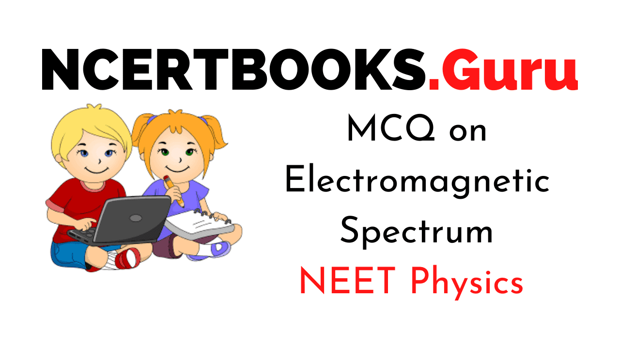 MCQs on Electromagnetic Spectrum for NEET