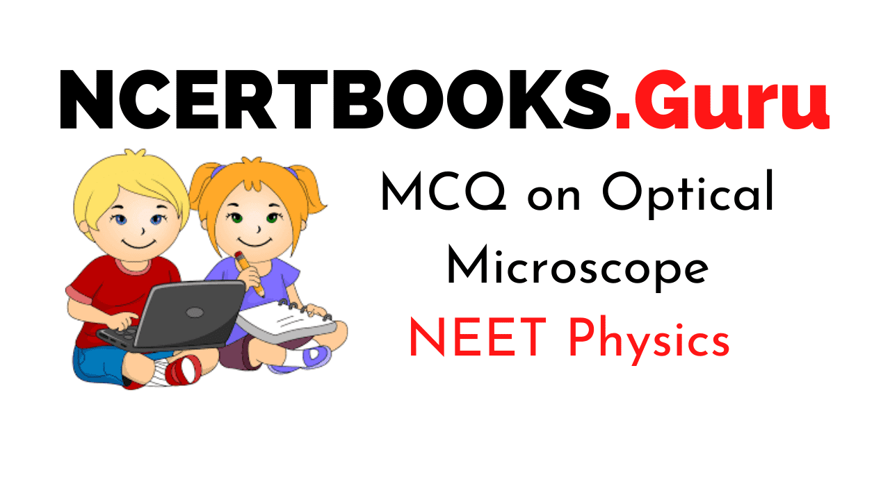 MCQs on Optical Microscope For NEET