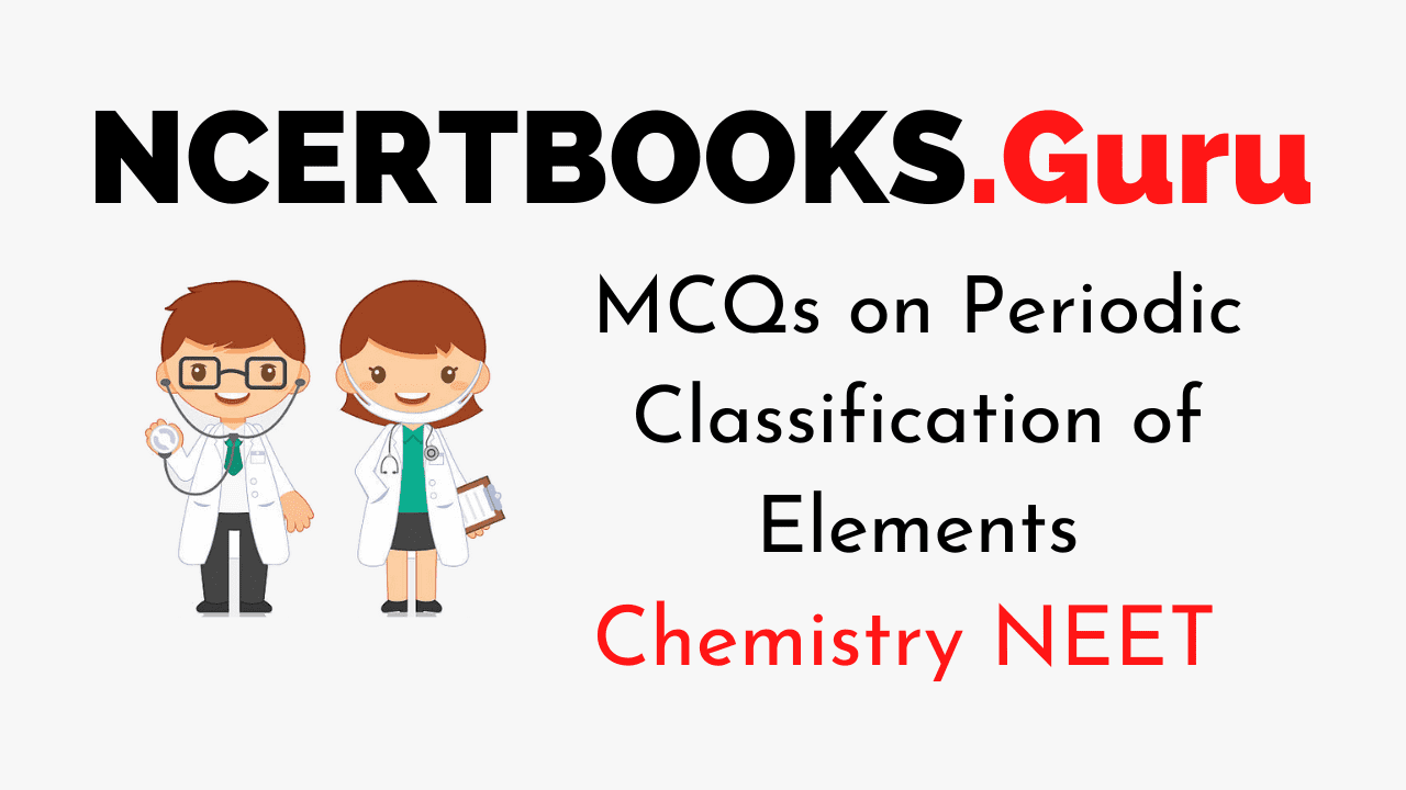MCQs on Periodic Classification of Elements for NEET