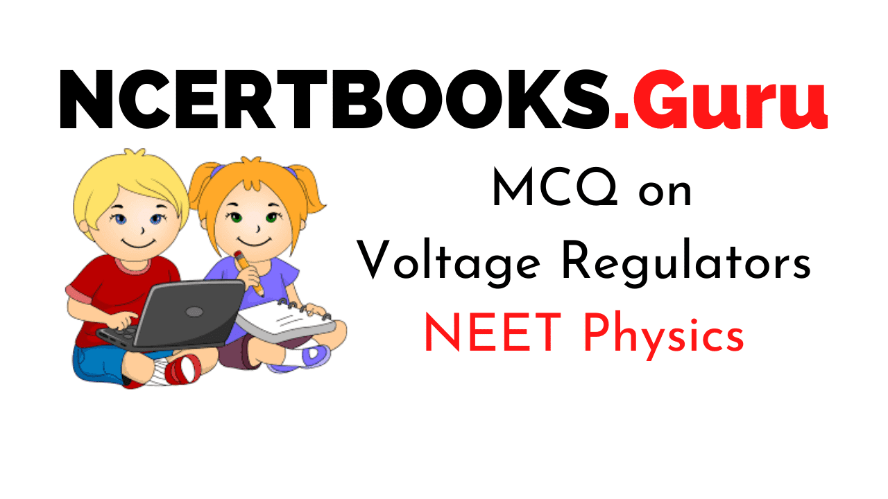 MCQs on Voltage Regulators for NEET