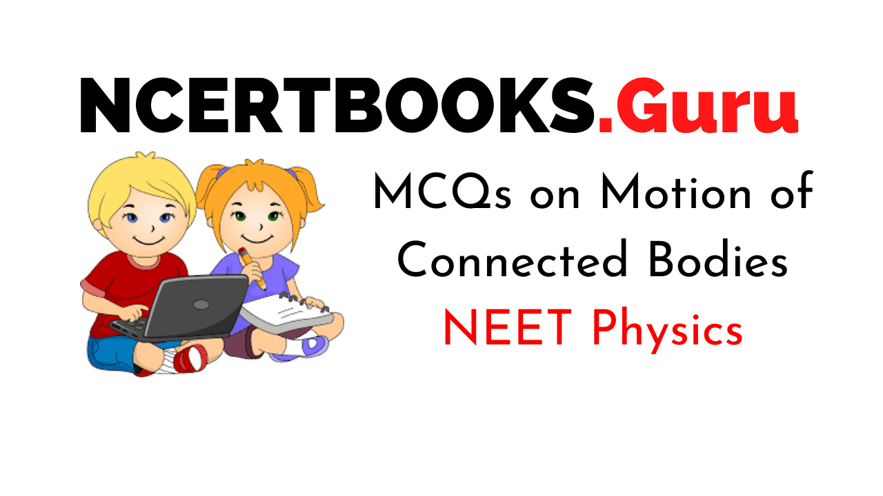 Motion of Connected Bodies MCQ for NEET