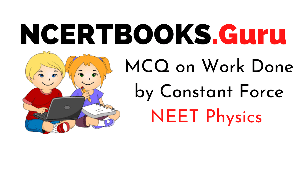 Work Done by Constant Force MCQ For NEET