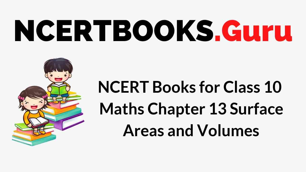 NCERT Books for Class 10 Maths Chapter 13 Surface Areas and Volumes PDF Download