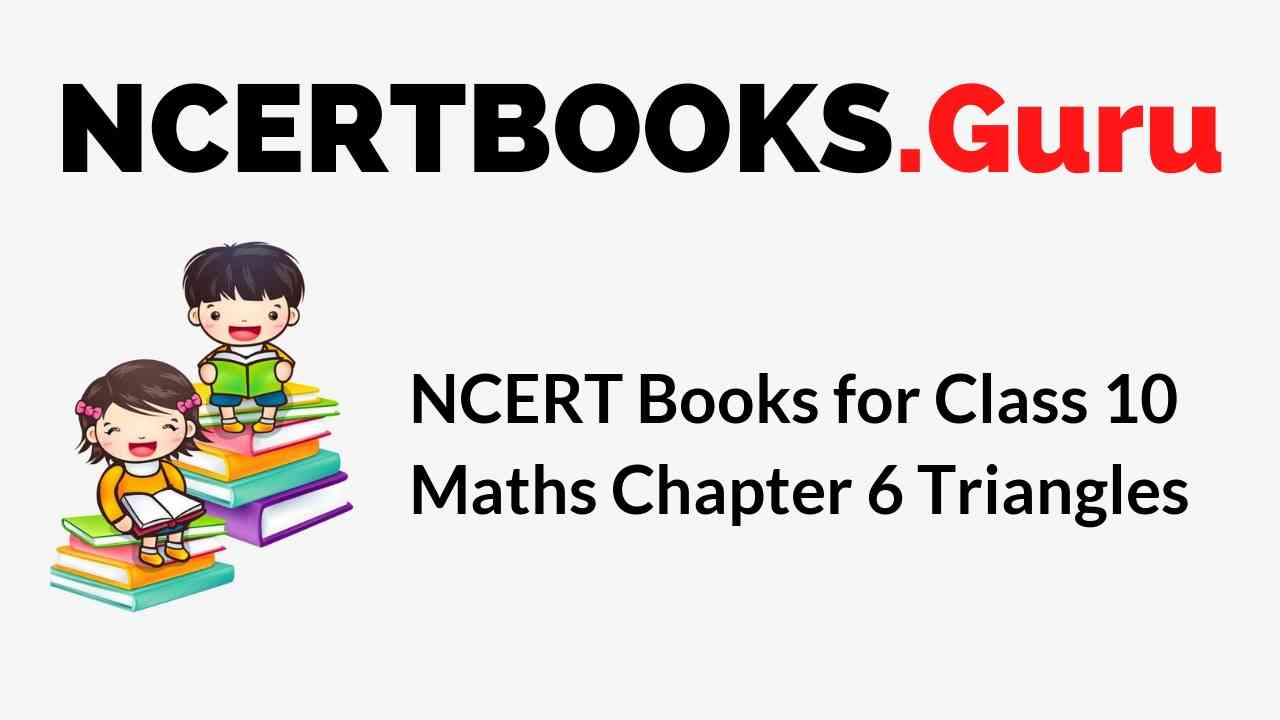 NCERT Books for Class 10 Maths Chapter 6 Triangles PDF Download