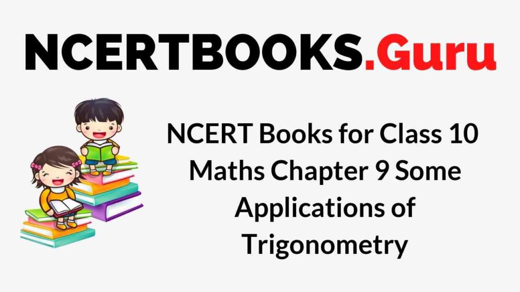NCERT Books for Class 10 Maths Chapter 9 Some Applications of Trigonometry PDF Download