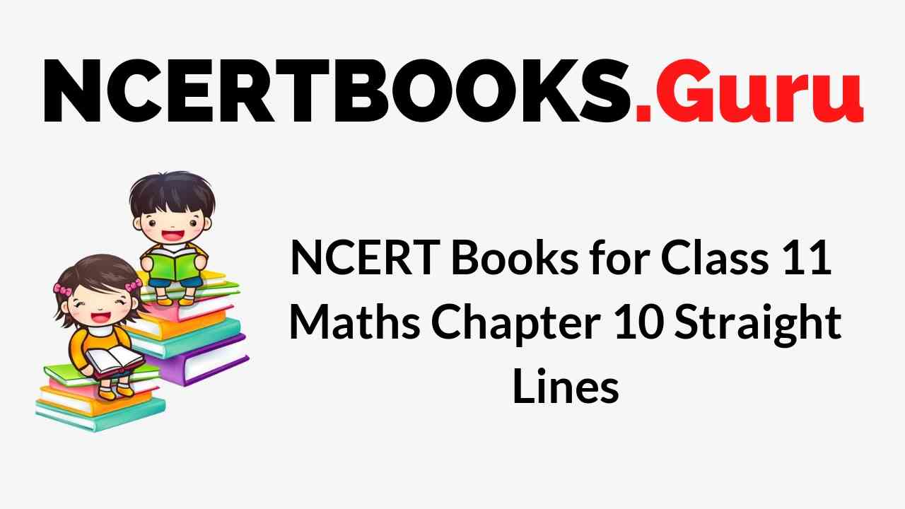 NCERT Books for Class 11 Maths Chapter 10 Straight Lines PDF Download