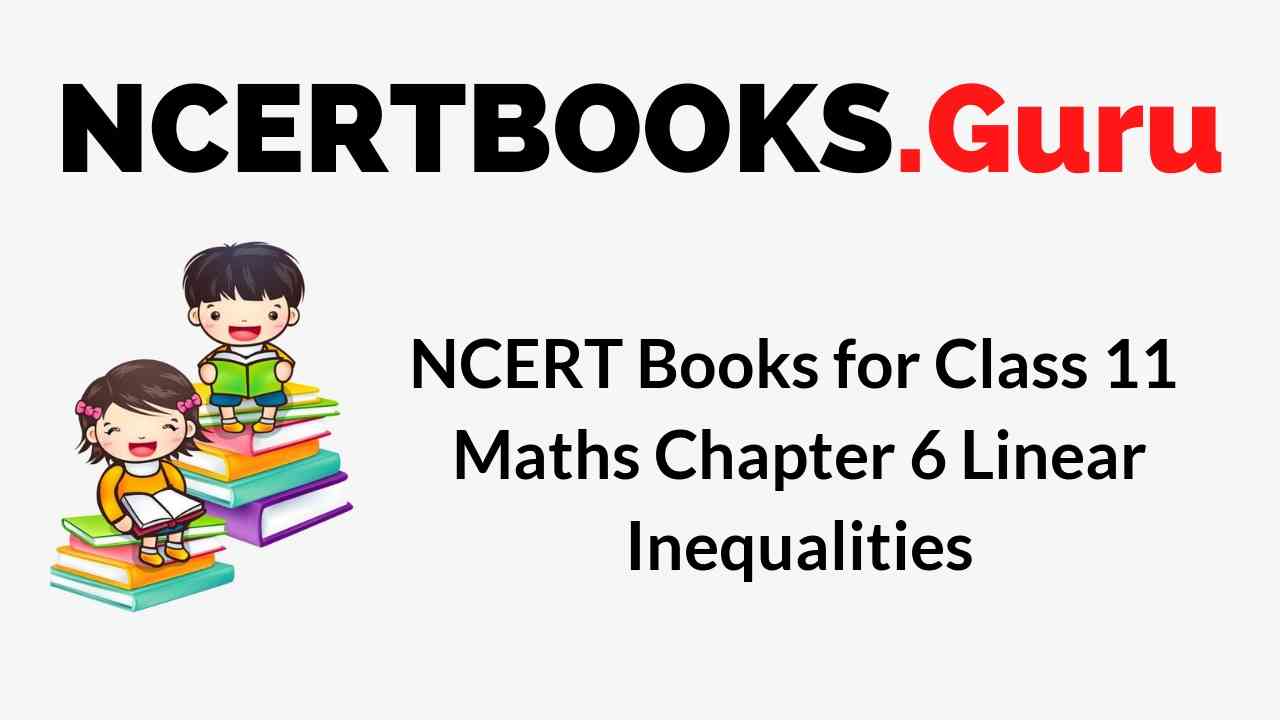 NCERT Books for Class 11 Maths Chapter 6 Linear Inequalities PDF Download