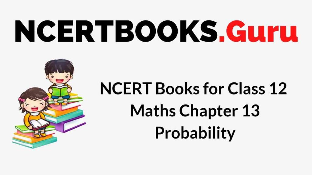 NCERT Books for Class 12 Maths Chapter 13 Probability PDF Download